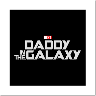 Best Daddy In The Galaxy Best Dad Gift For Father's Day Posters and Art